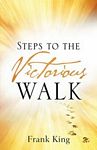 Thumbnail of the book "Steps to the Victorious Walk" by Frank King