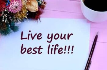 Photo with the words "Live your best life!"